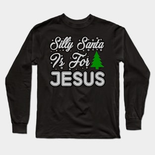 Silly Santa It's For Jesus Funny Ugly Xmas Ugly Christmas Long Sleeve T-Shirt